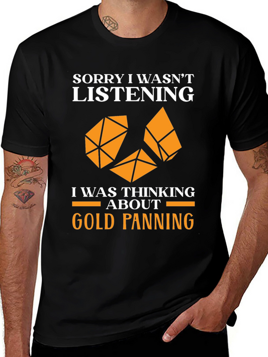 Gold Panning T-Shirt - Sorry I Wasnt Listening Funny Tee