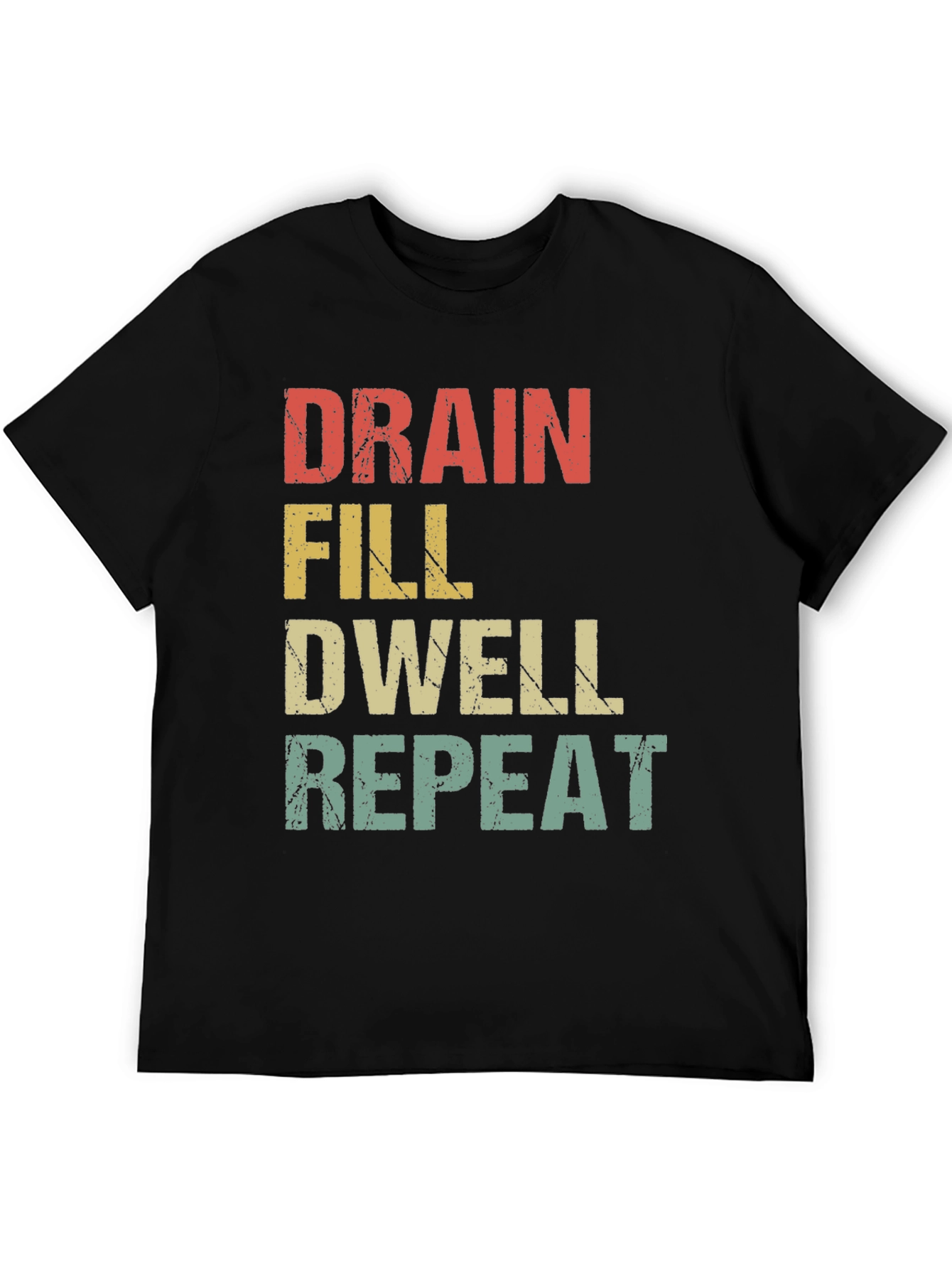 Drain Fill Dwell Repeat Graphic T-Shirt