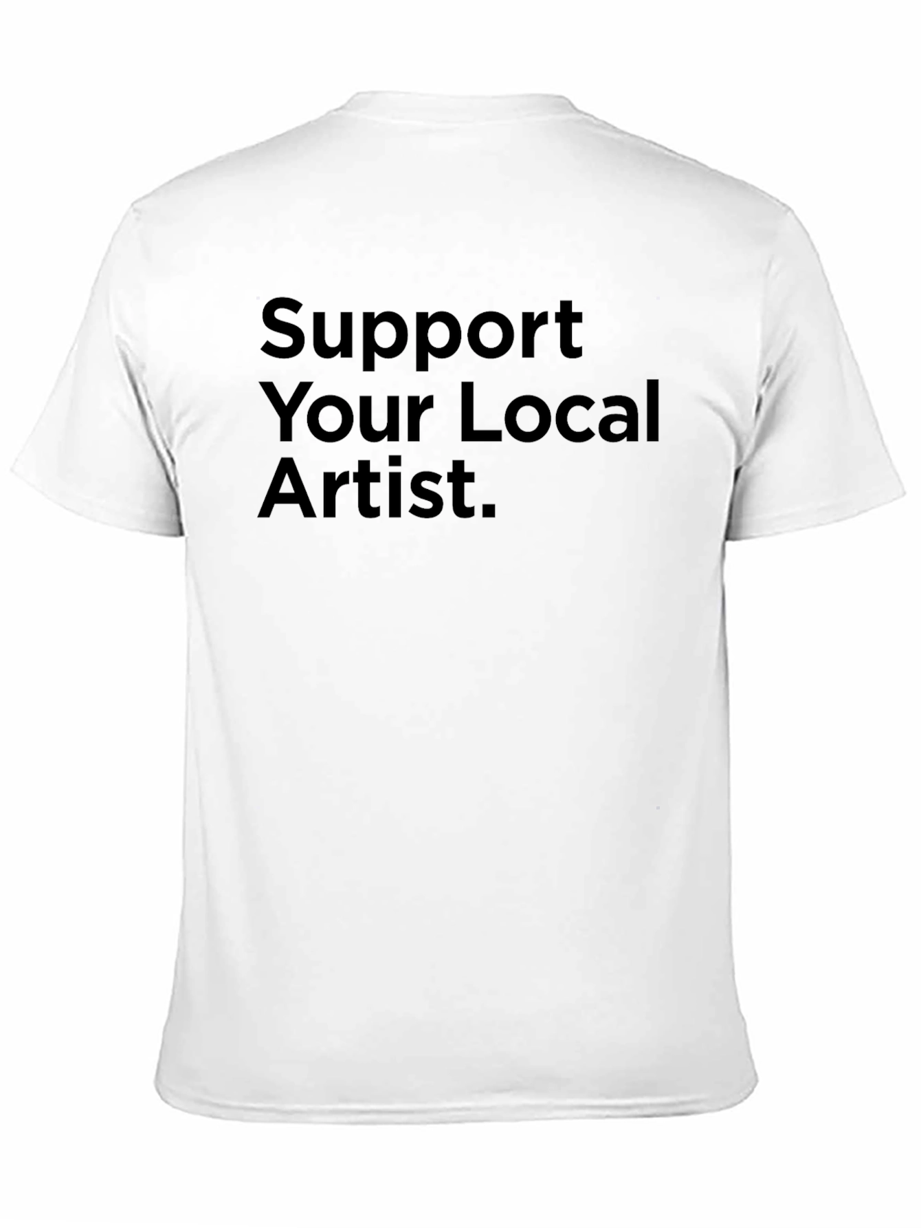 Support Your Local Artist Graphic T-Shirt