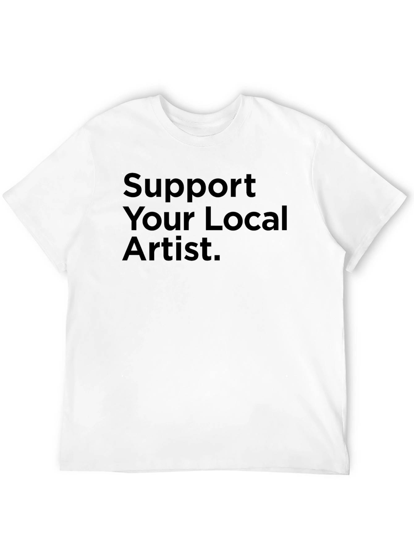 Support Your Local Artist Graphic T-Shirt