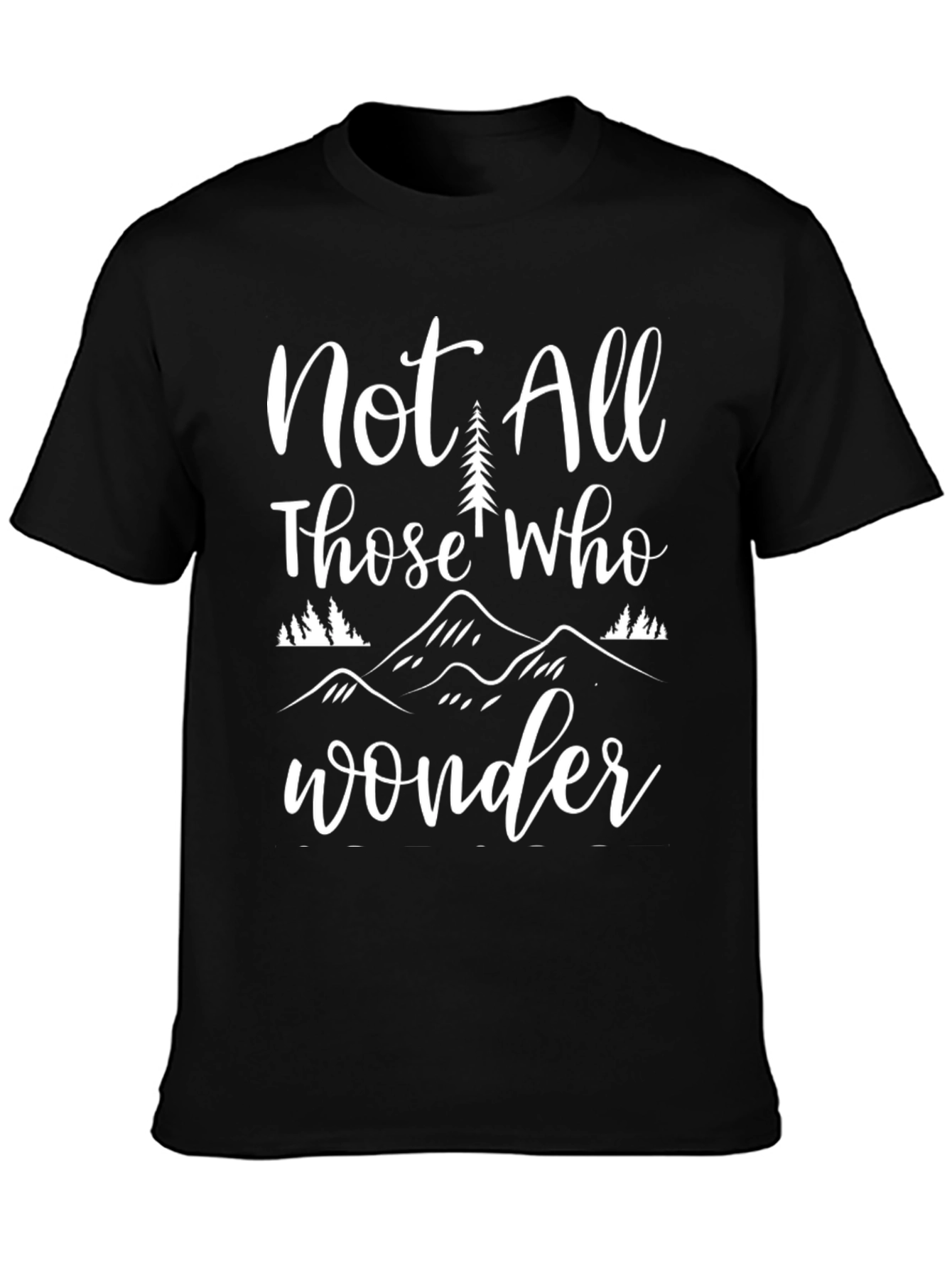 Not All Those Who Wander T-Shirt