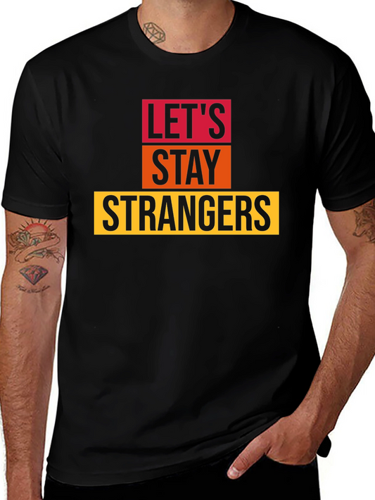 Lets Stay Strangers Graphic Tee - Unisex Black T-Shirt