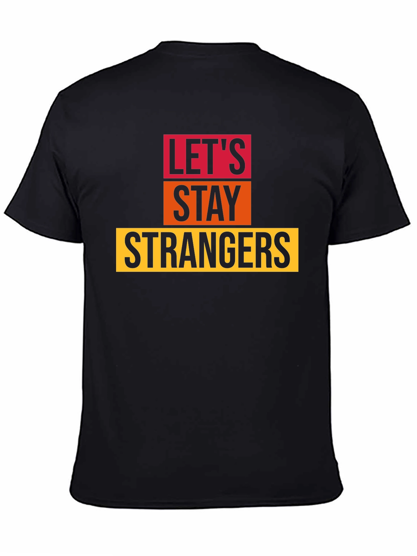 Lets Stay Strangers Graphic Tee - Unisex Black T-Shirt