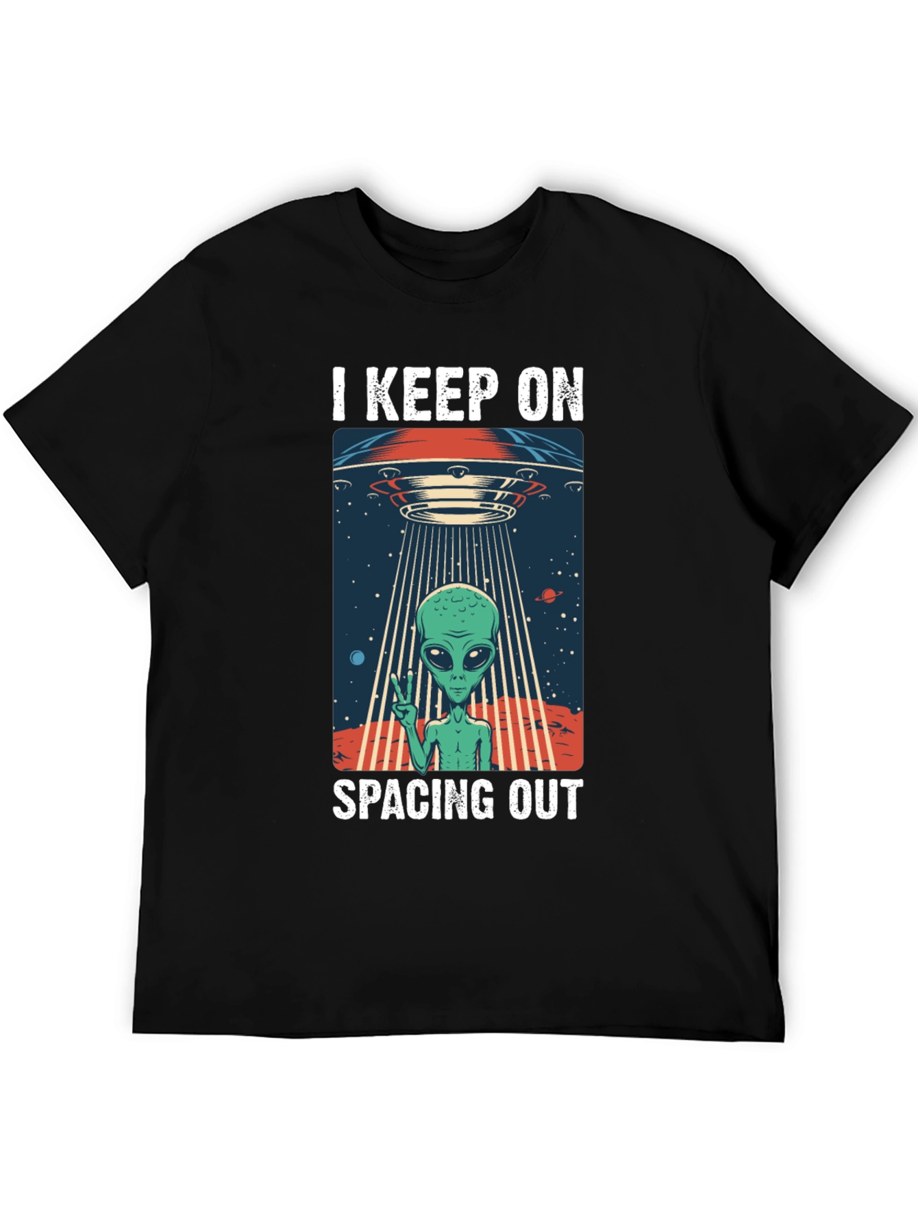 I Keep On Spacing Out Alien UFO T-Shirt
