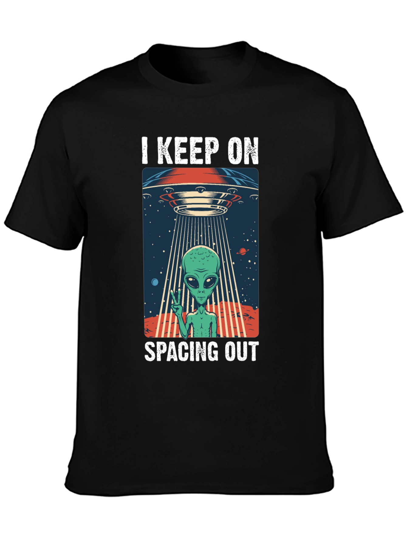 I Keep On Spacing Out Alien UFO T-Shirt