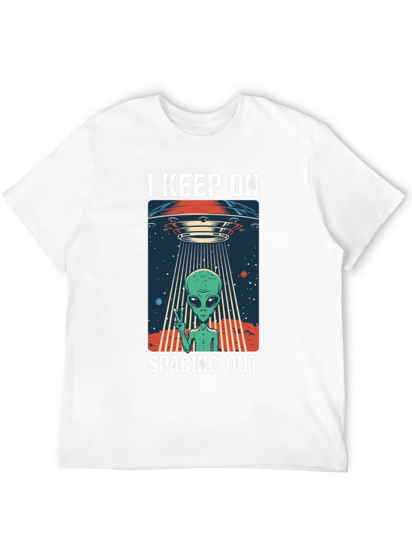 I Keep On Spacing Out Alien UFO T-Shirt
