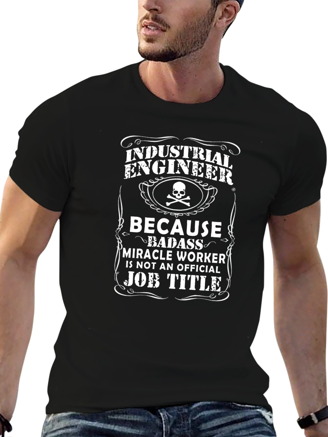 Industrial Engineer T-Shirt: Because Badass Miracle Worker
