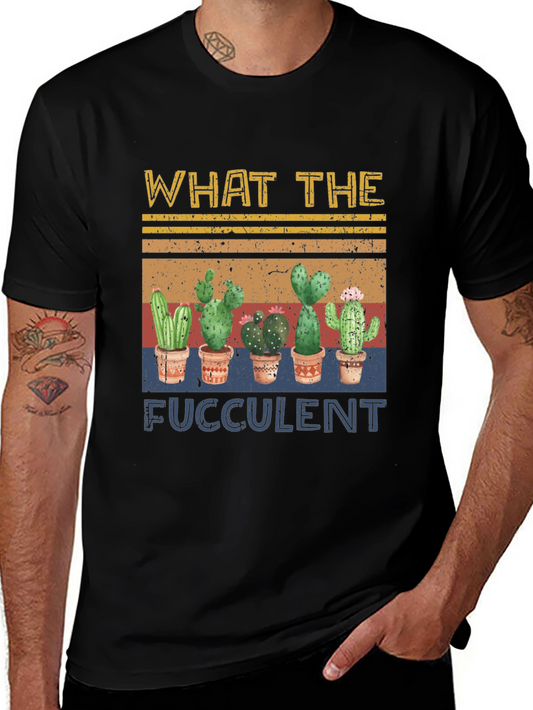 What The Fucculent Cactus Graphic T-Shirt