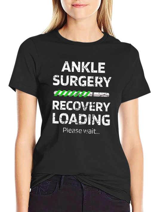 Ankle Surgery Recovery Loading Funny T-Shirt