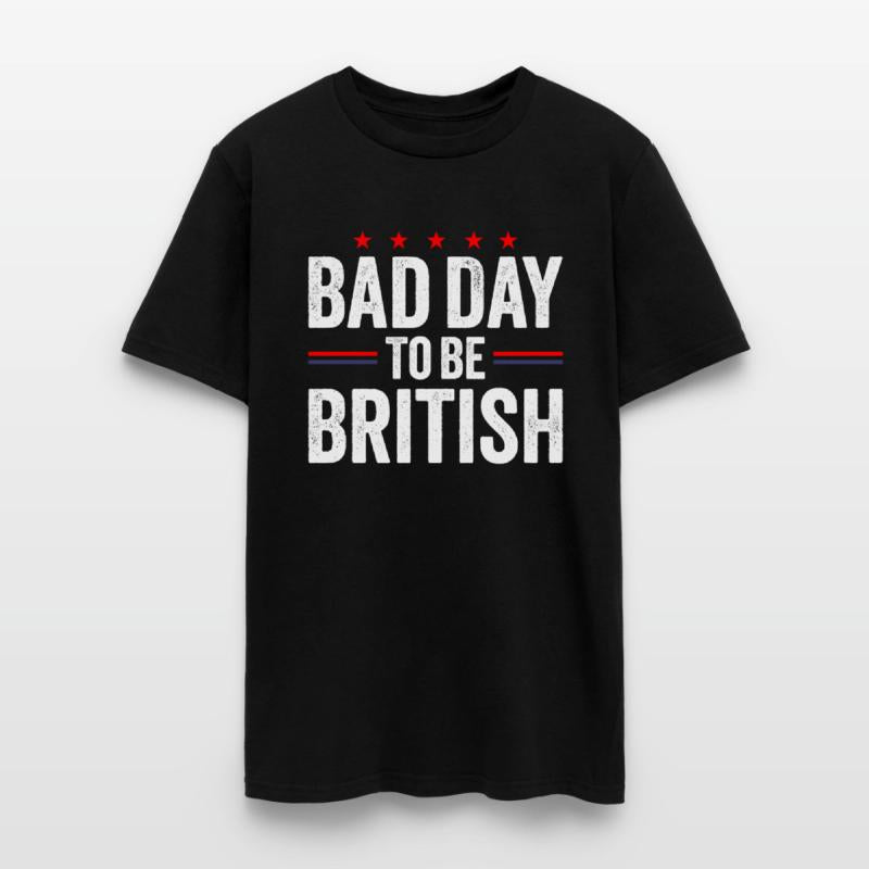 Bad Day To Be British, Funny July 4th Sarcastic