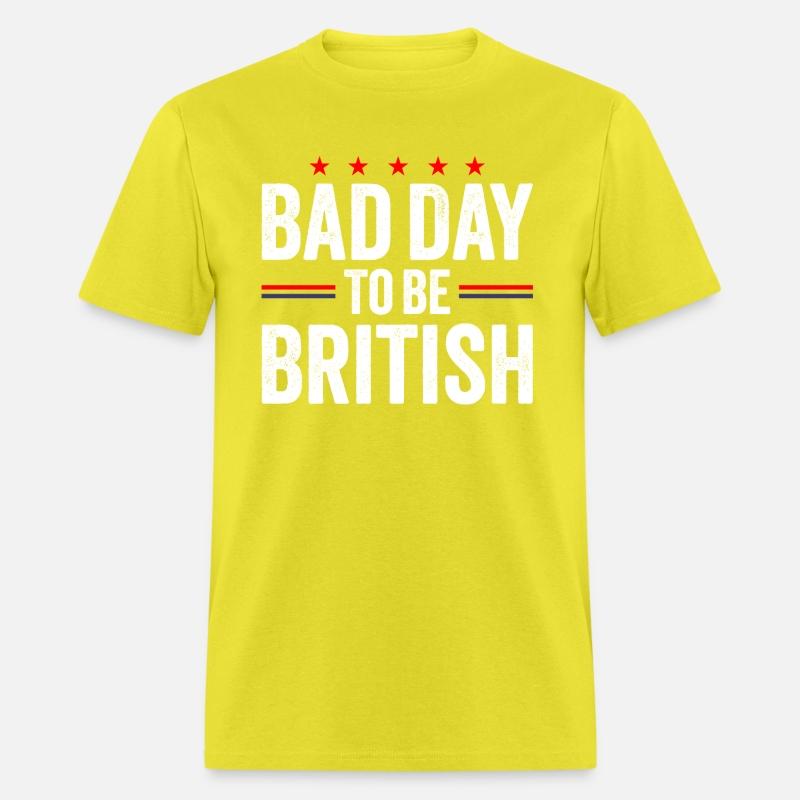 Bad Day To Be British, Funny July 4th Sarcastic