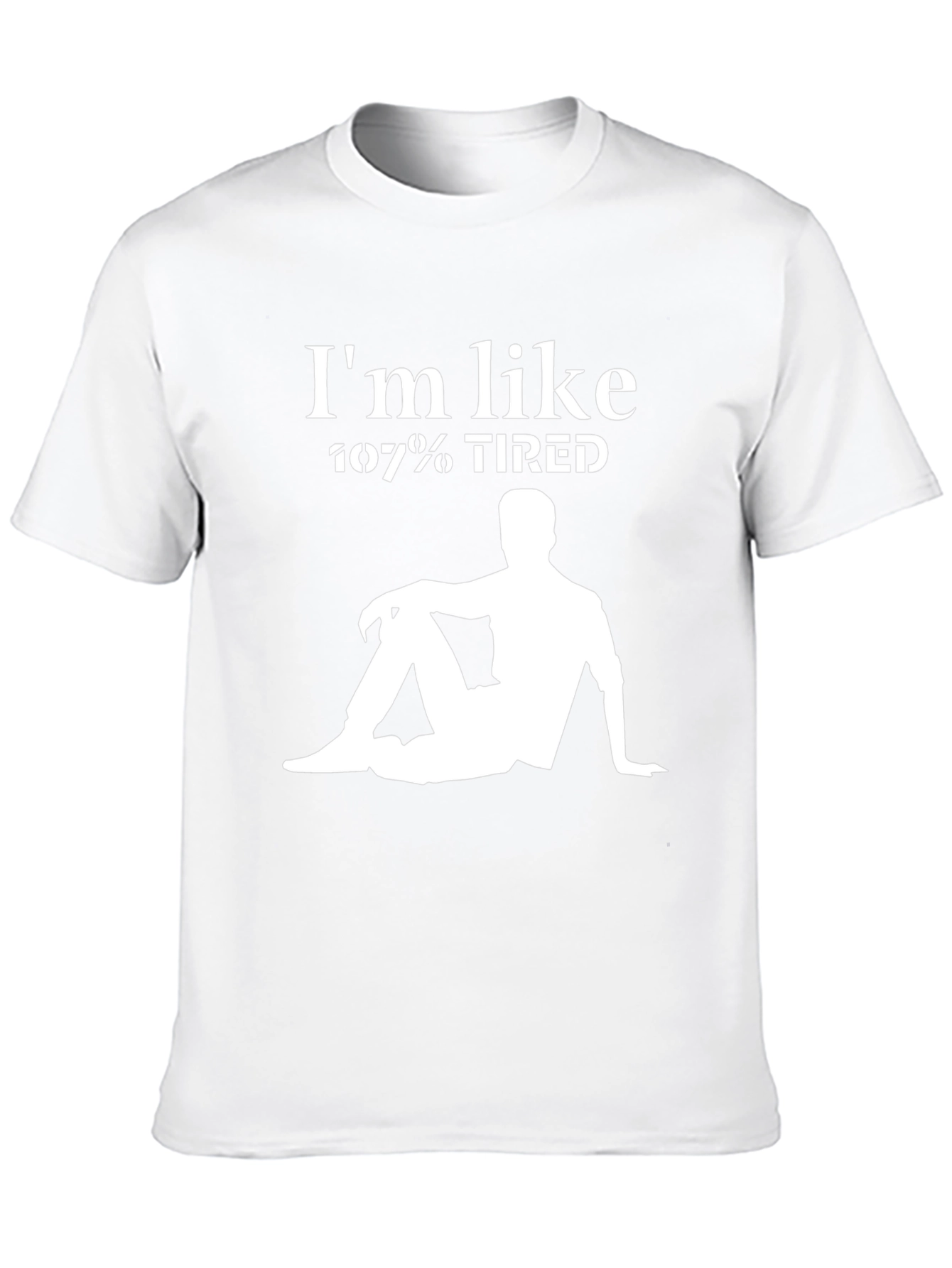 Im Like 107% Tired Graphic T-Shirt - Relaxed Style