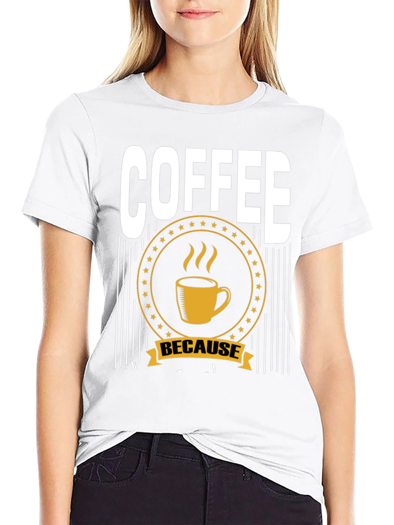 Coffee Because T-Shirt