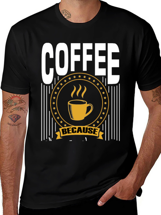 Coffee Because T-Shirt