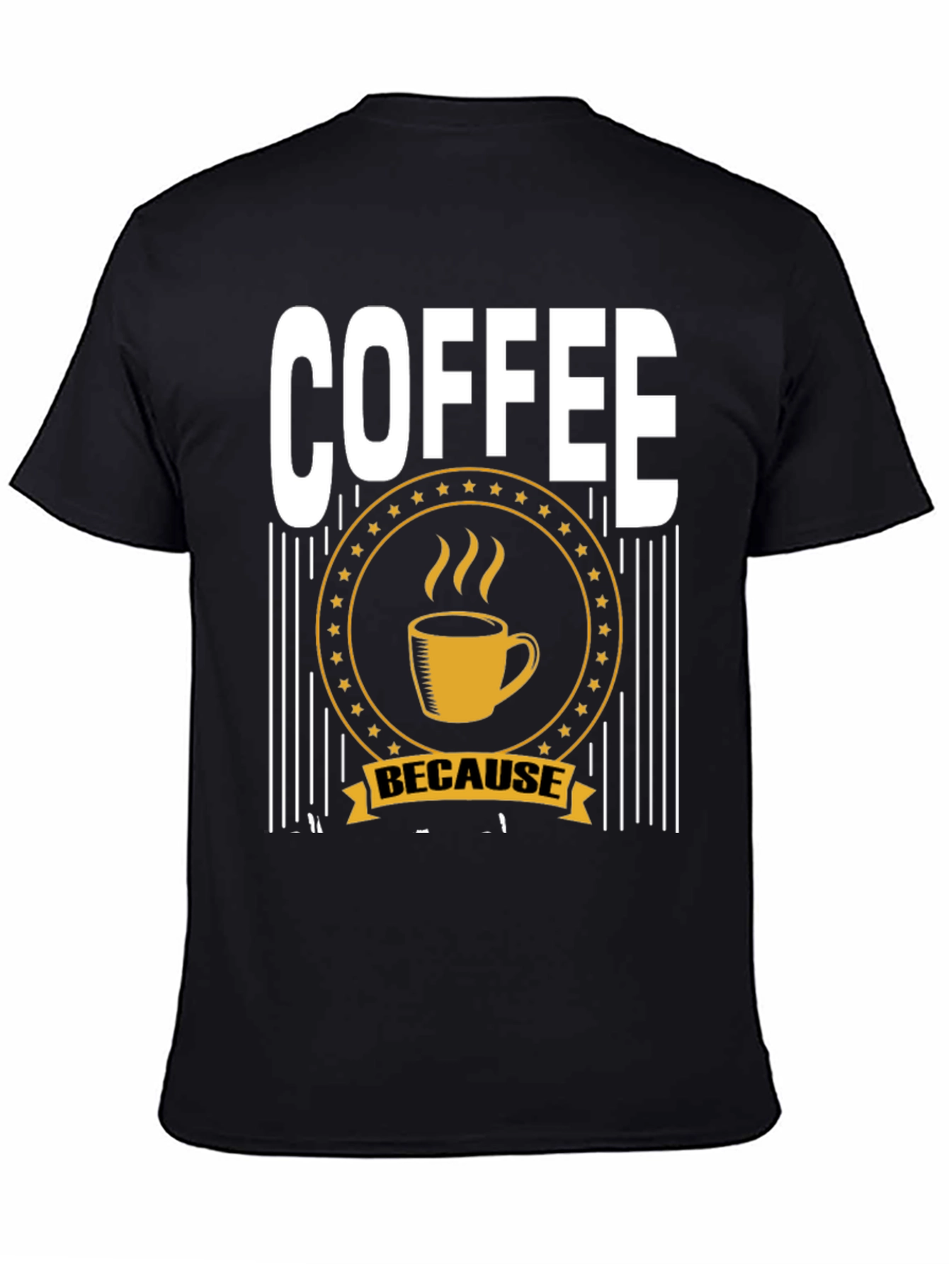 Coffee Because T-Shirt