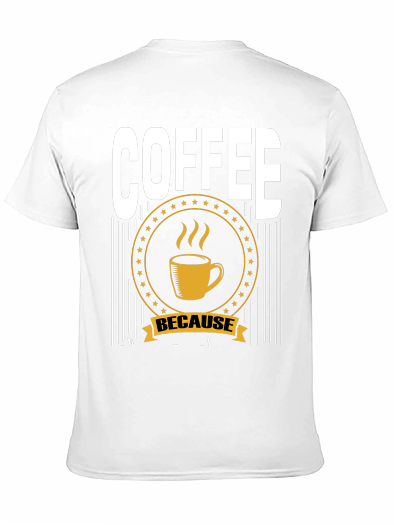Coffee Because T-Shirt