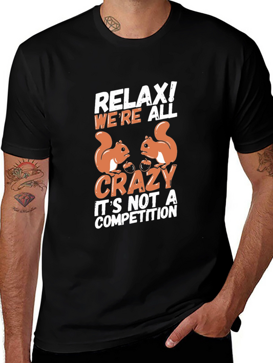Relax! Were All Crazy Squirrel T-Shirt