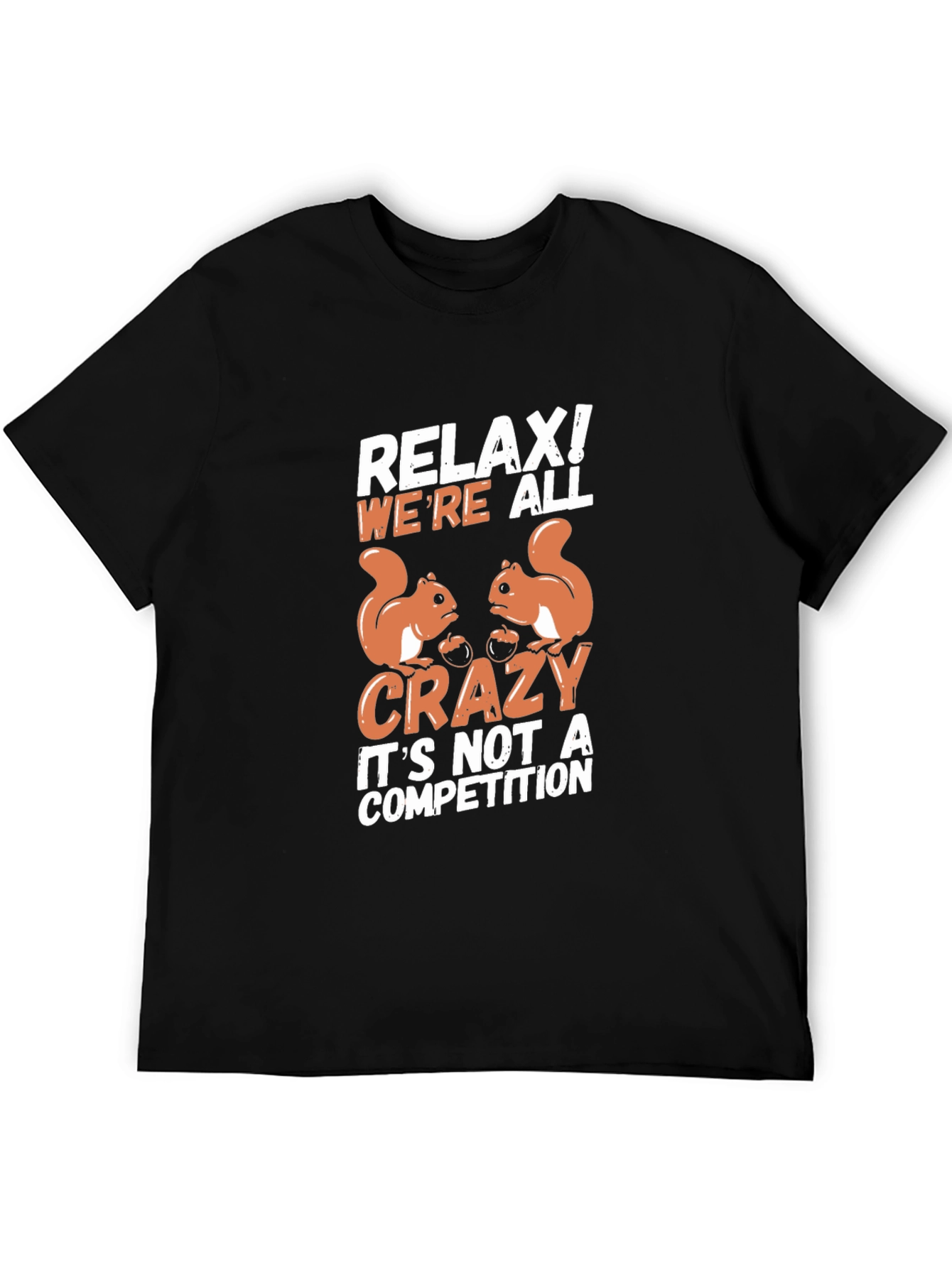 Relax! Were All Crazy Squirrel T-Shirt