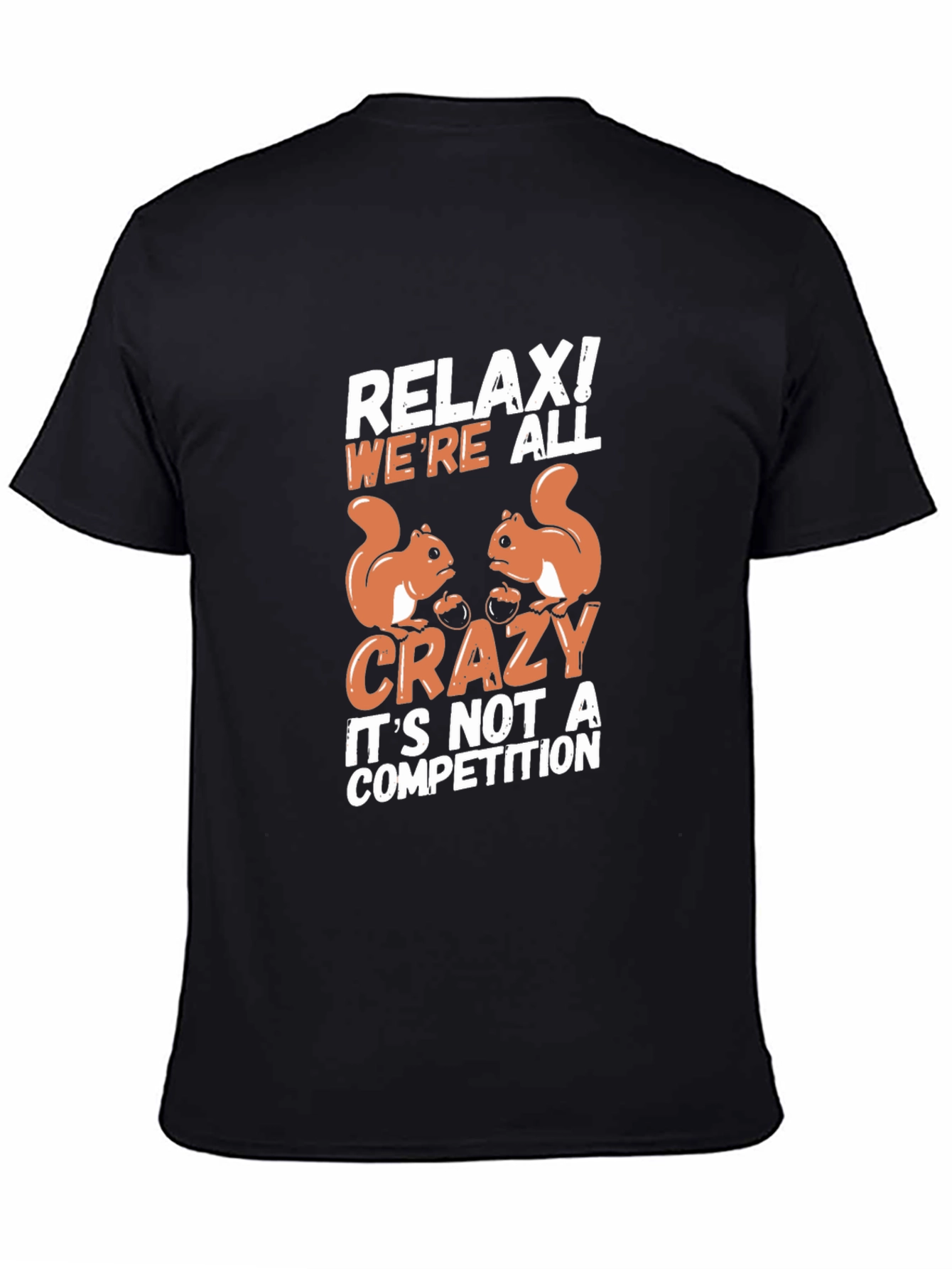 Relax! Were All Crazy Squirrel T-Shirt