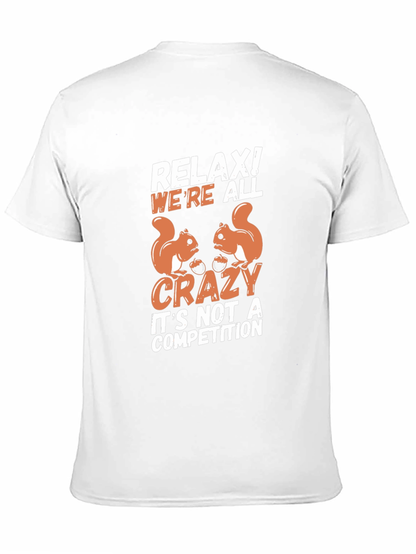 Relax! Were All Crazy Squirrel T-Shirt