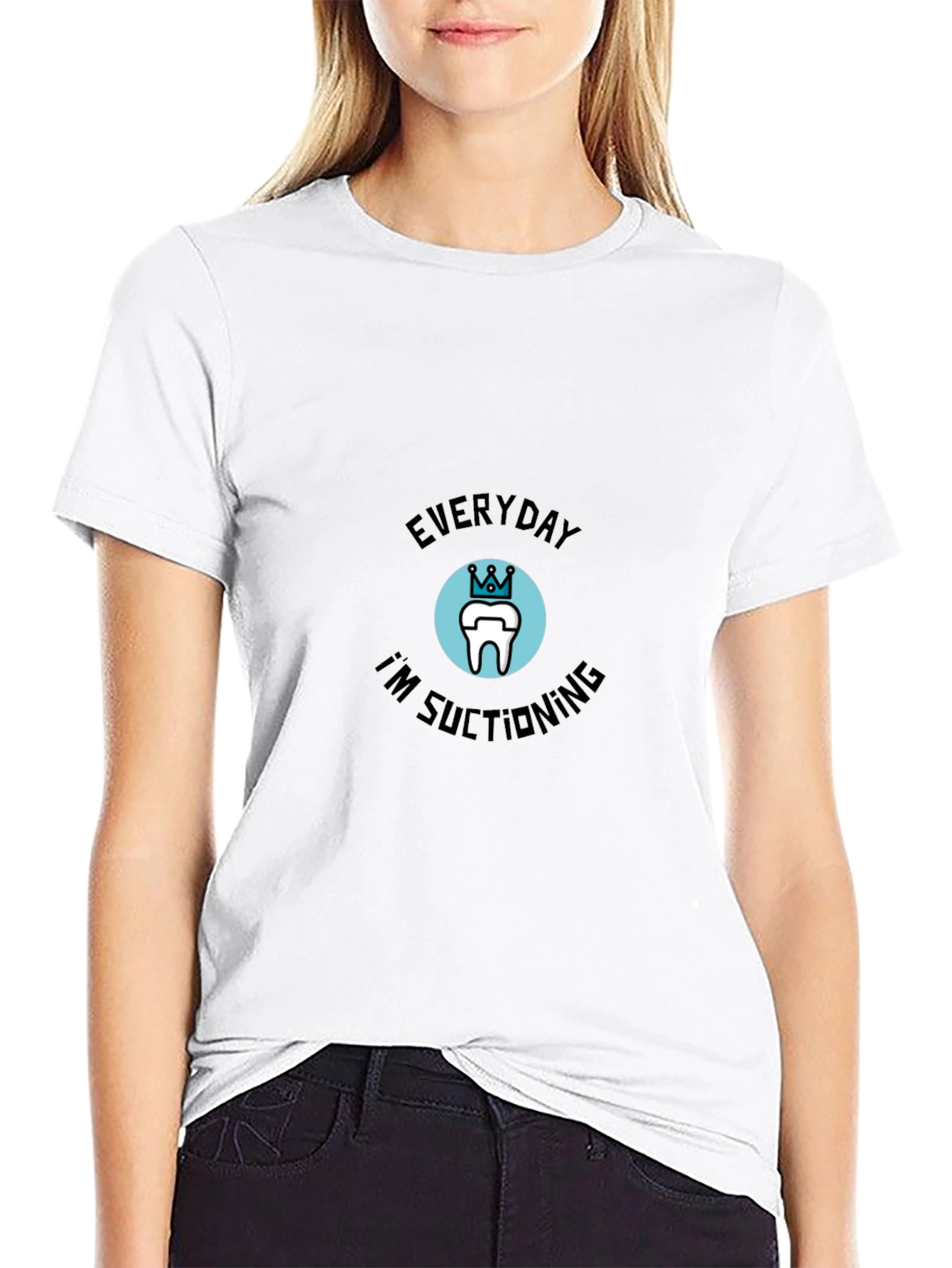 Everyday Im Suctioning Dental T-Shirt