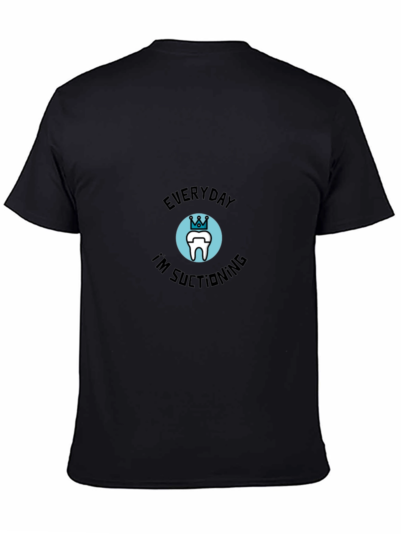 Everyday Im Suctioning Dental T-Shirt