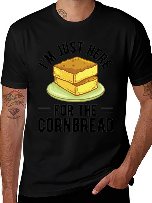 Funny Cornbread T-Shirt - Im Just Here For The Cornbread
