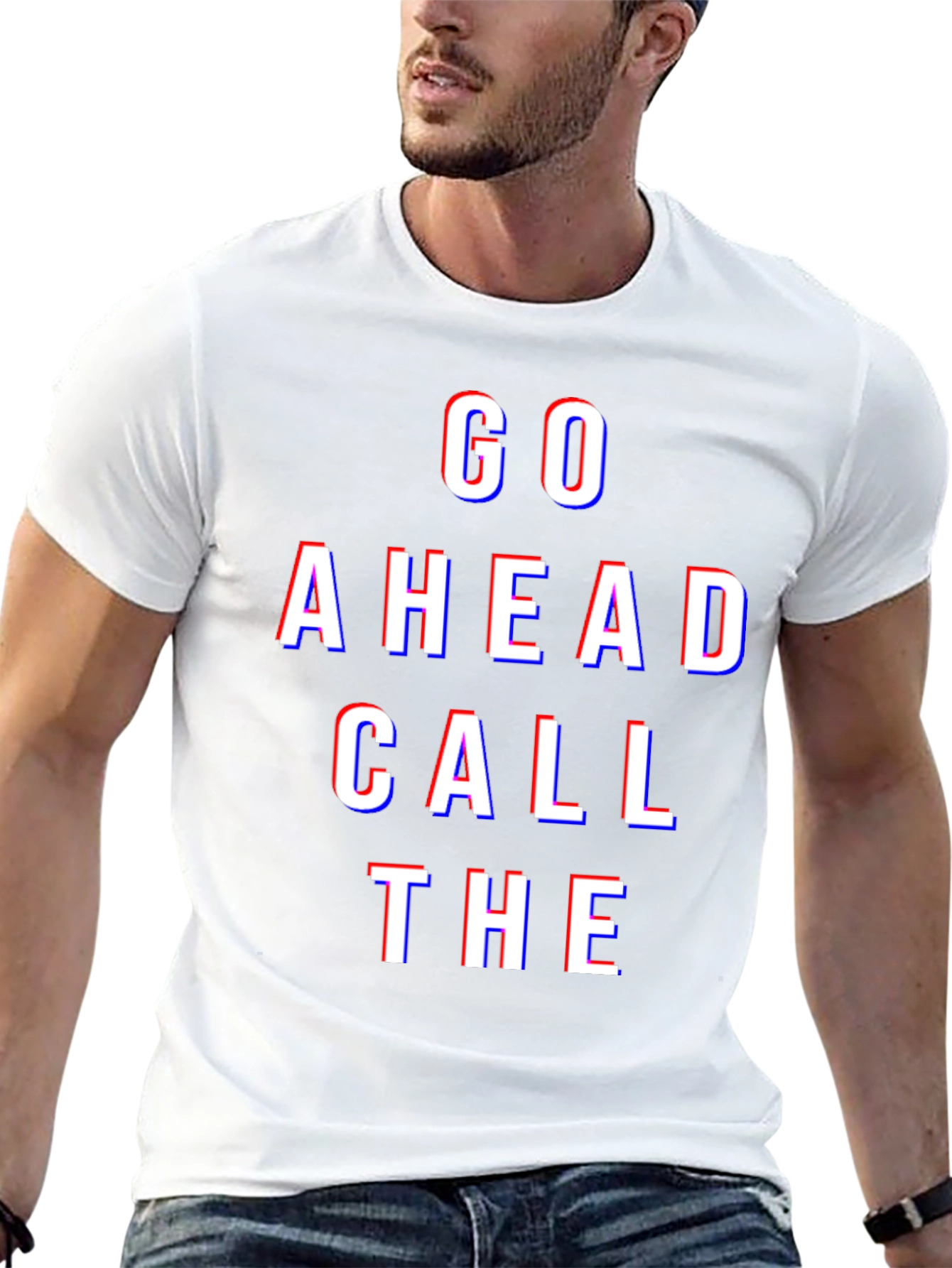 Go Ahead Call The - Graphic Tee