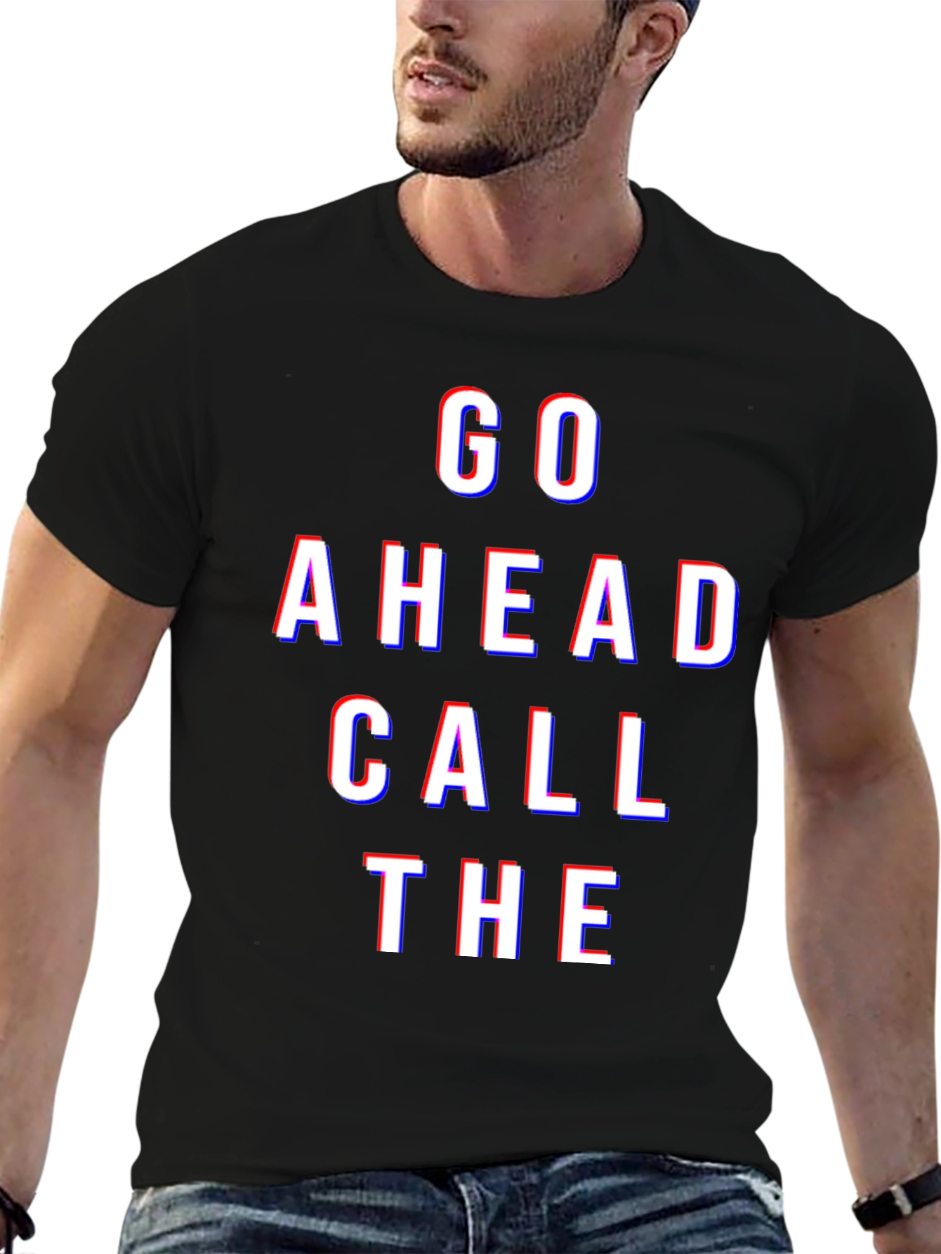Go Ahead Call The - Graphic Tee