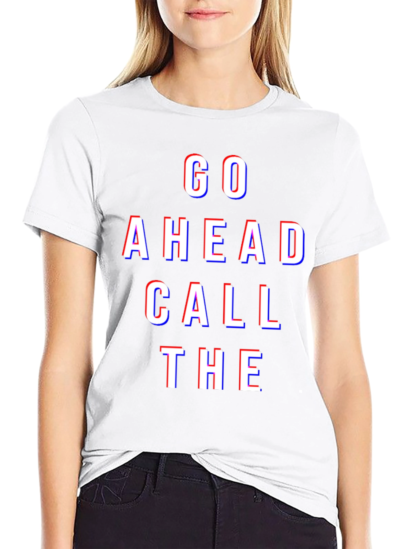 Go Ahead Call The - Graphic Tee