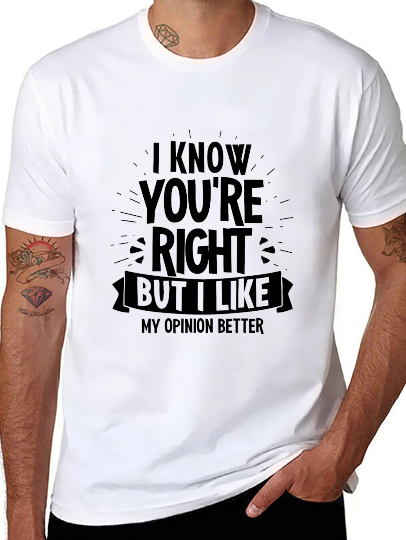 Funny Opinion T-Shirt - I Know Youre Right But...