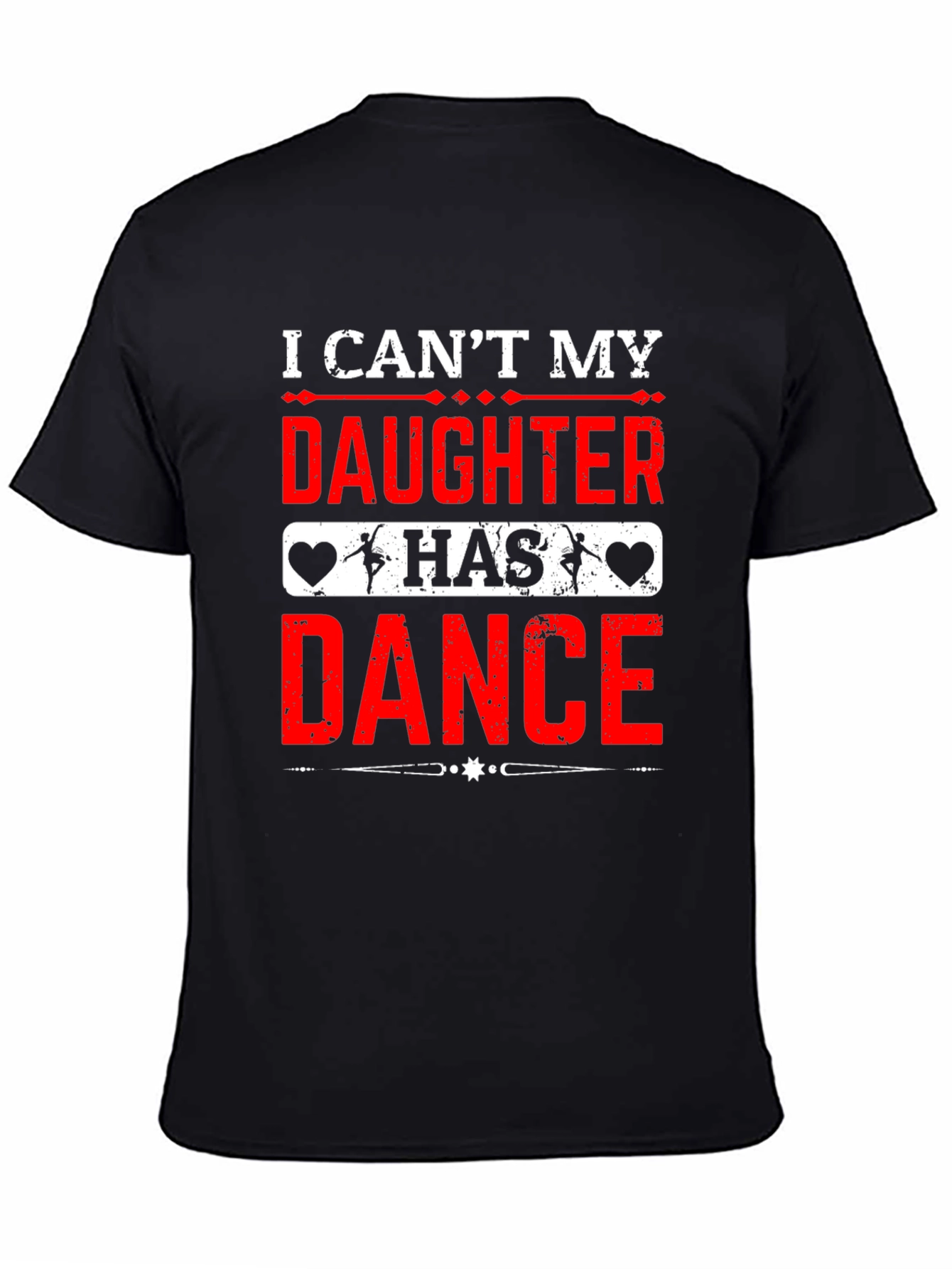 I Cant My Daughter Has Dance T-Shirt
