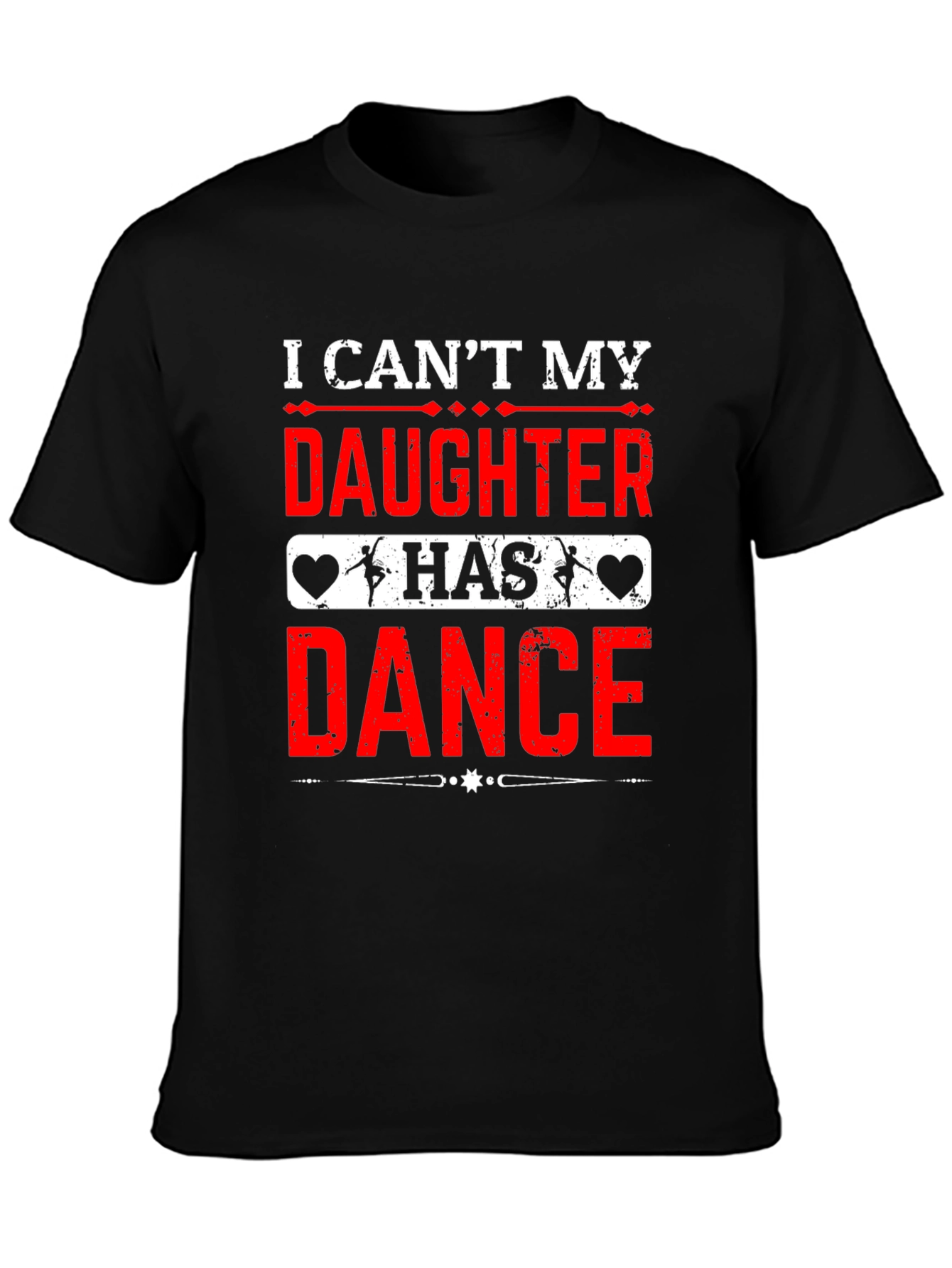 I Cant My Daughter Has Dance T-Shirt