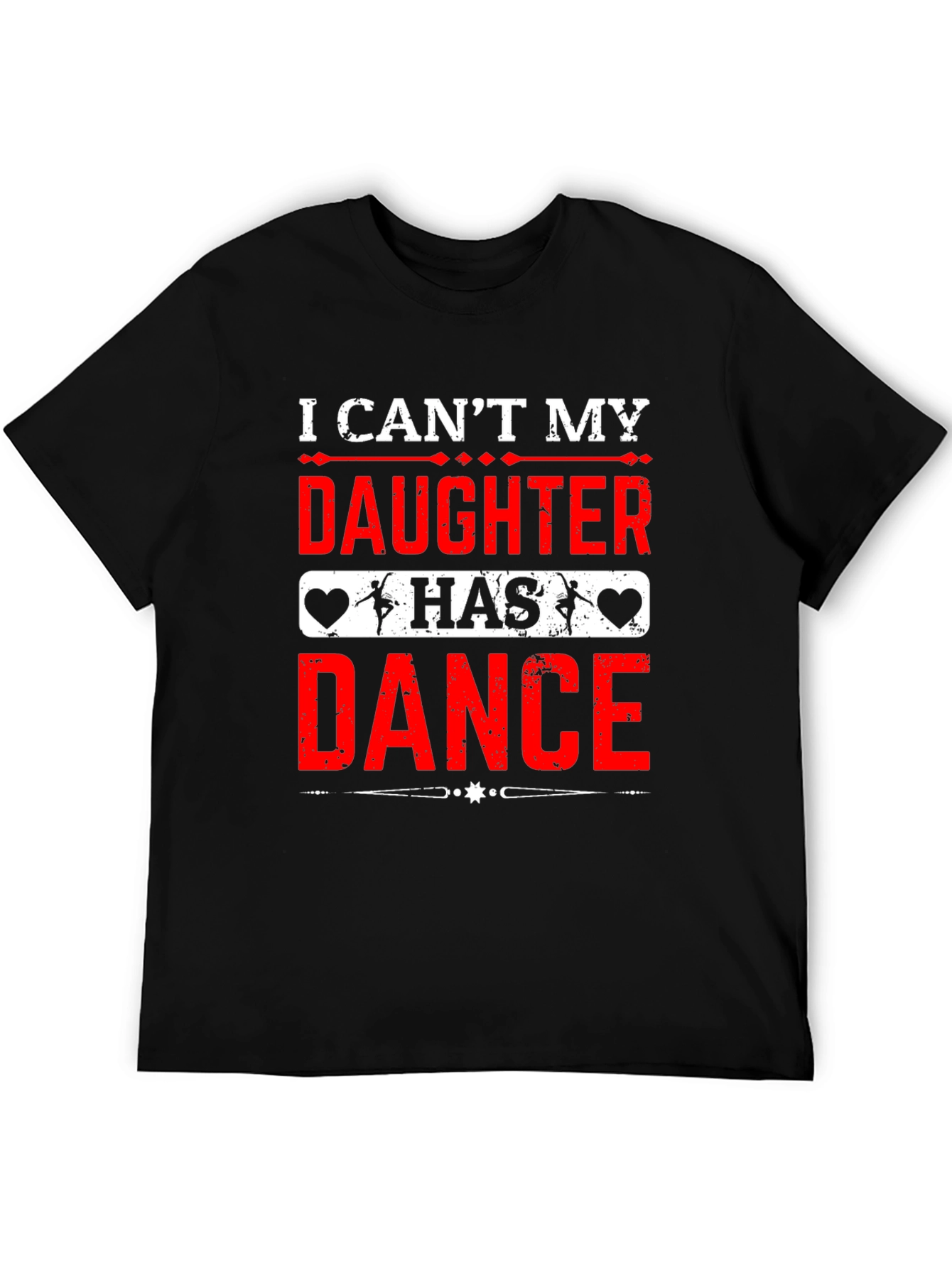 I Cant My Daughter Has Dance T-Shirt