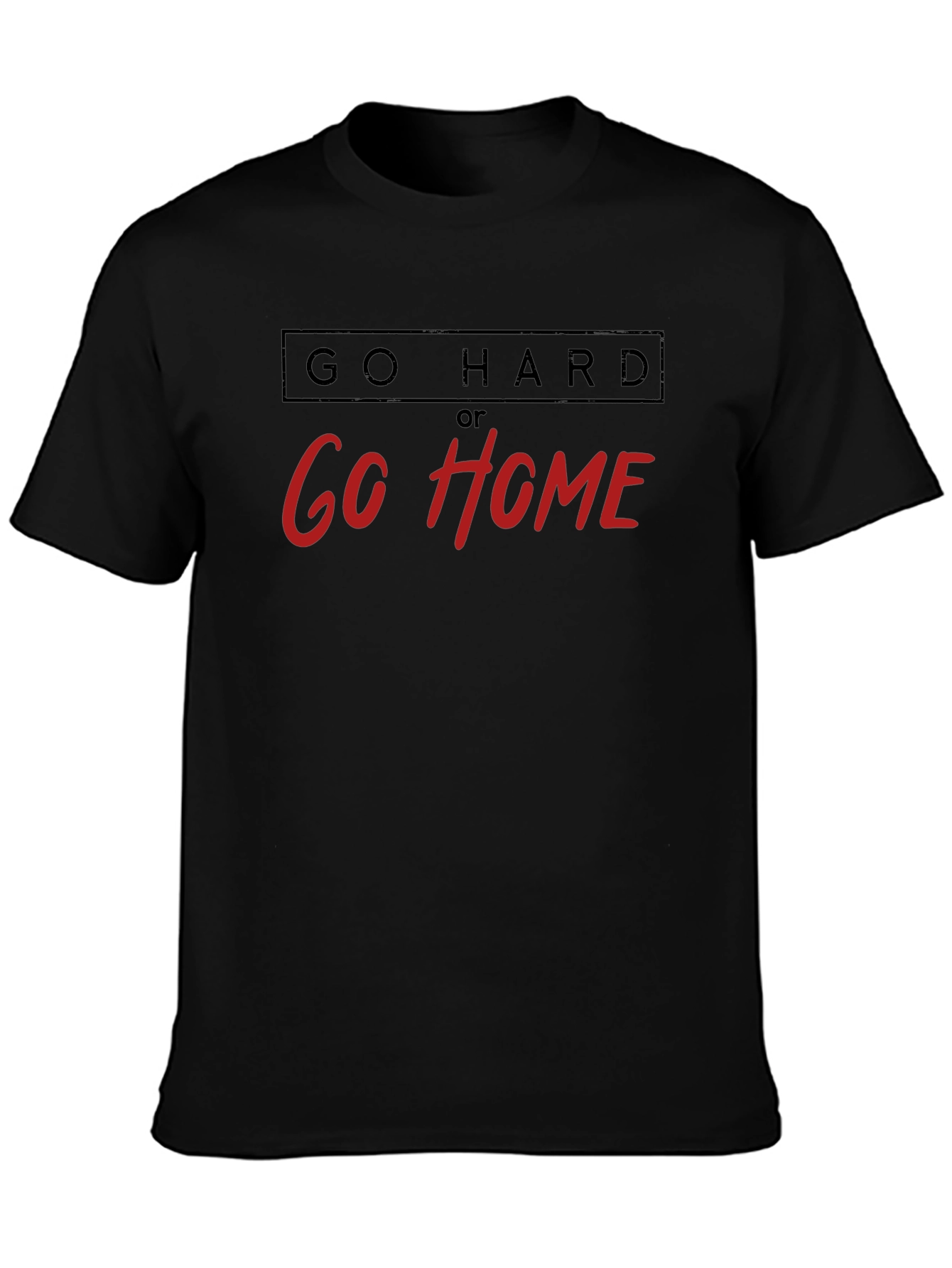 Go Hard or Go Home Black Graphic Tee