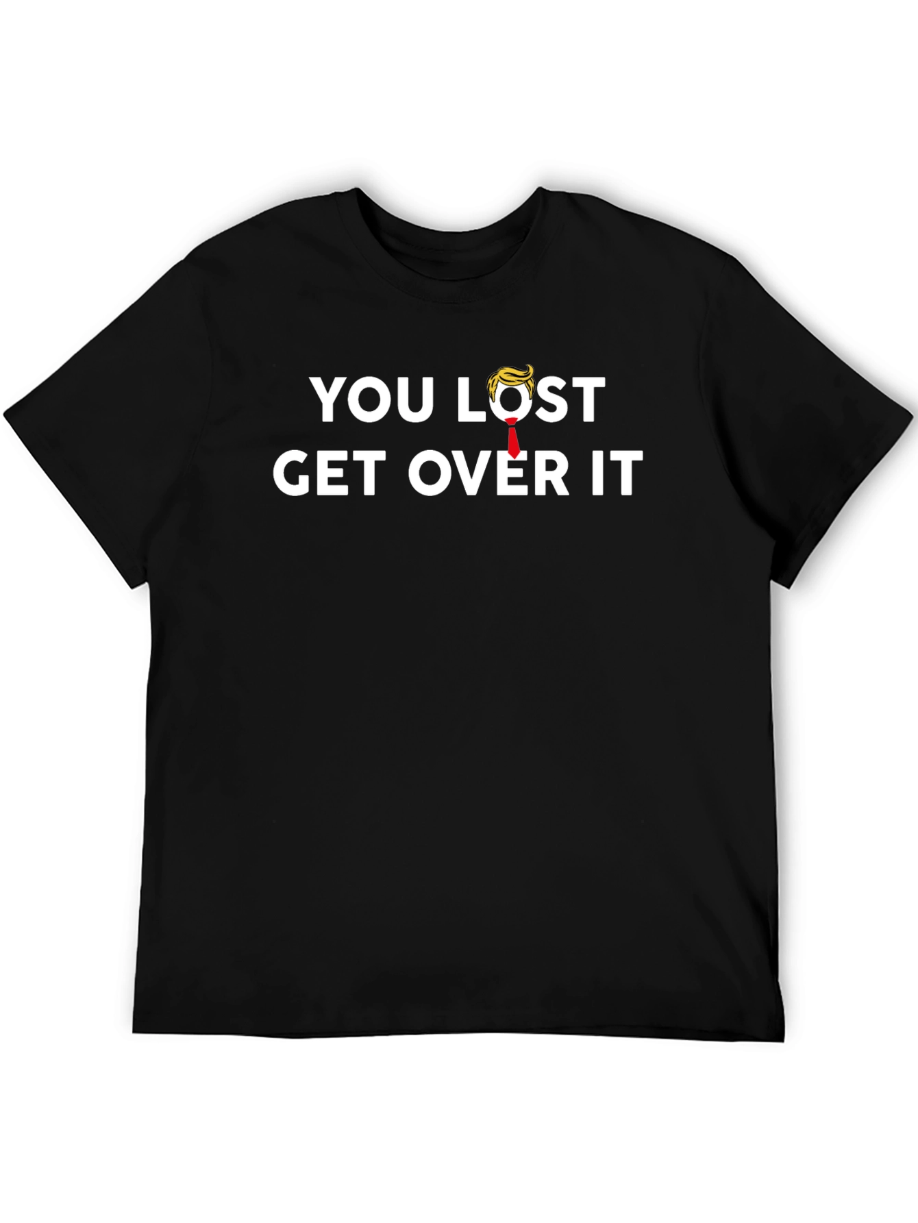 You Lost Get Over It Graphic T-Shirt
