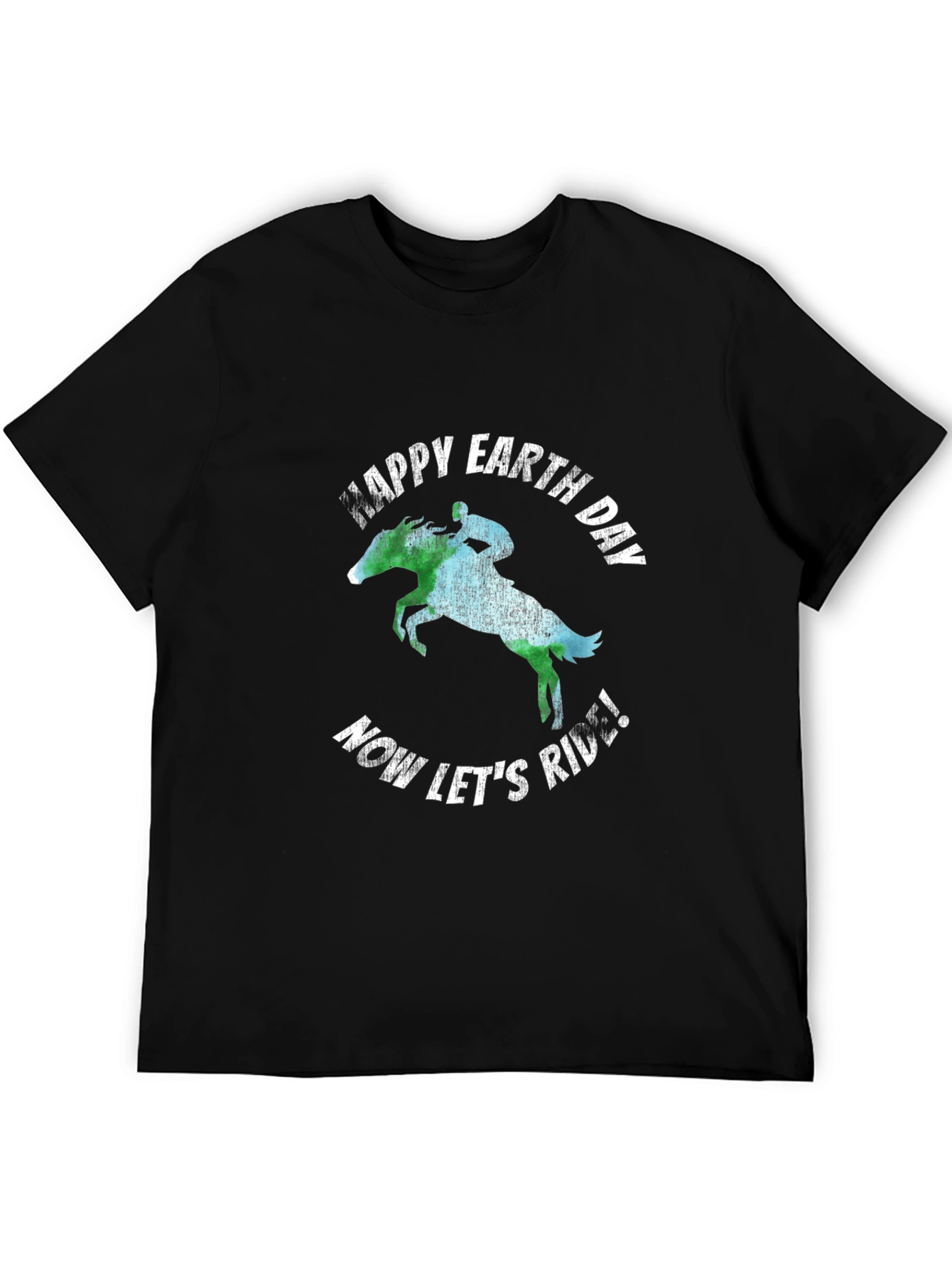 Happy Earth Day Equestrian T-Shirt - Now Lets Ride!