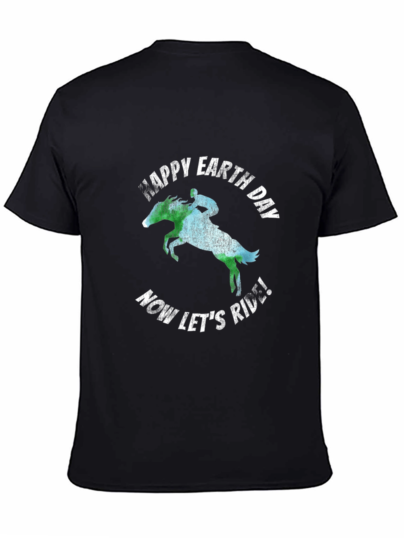 Happy Earth Day Equestrian T-Shirt - Now Lets Ride!