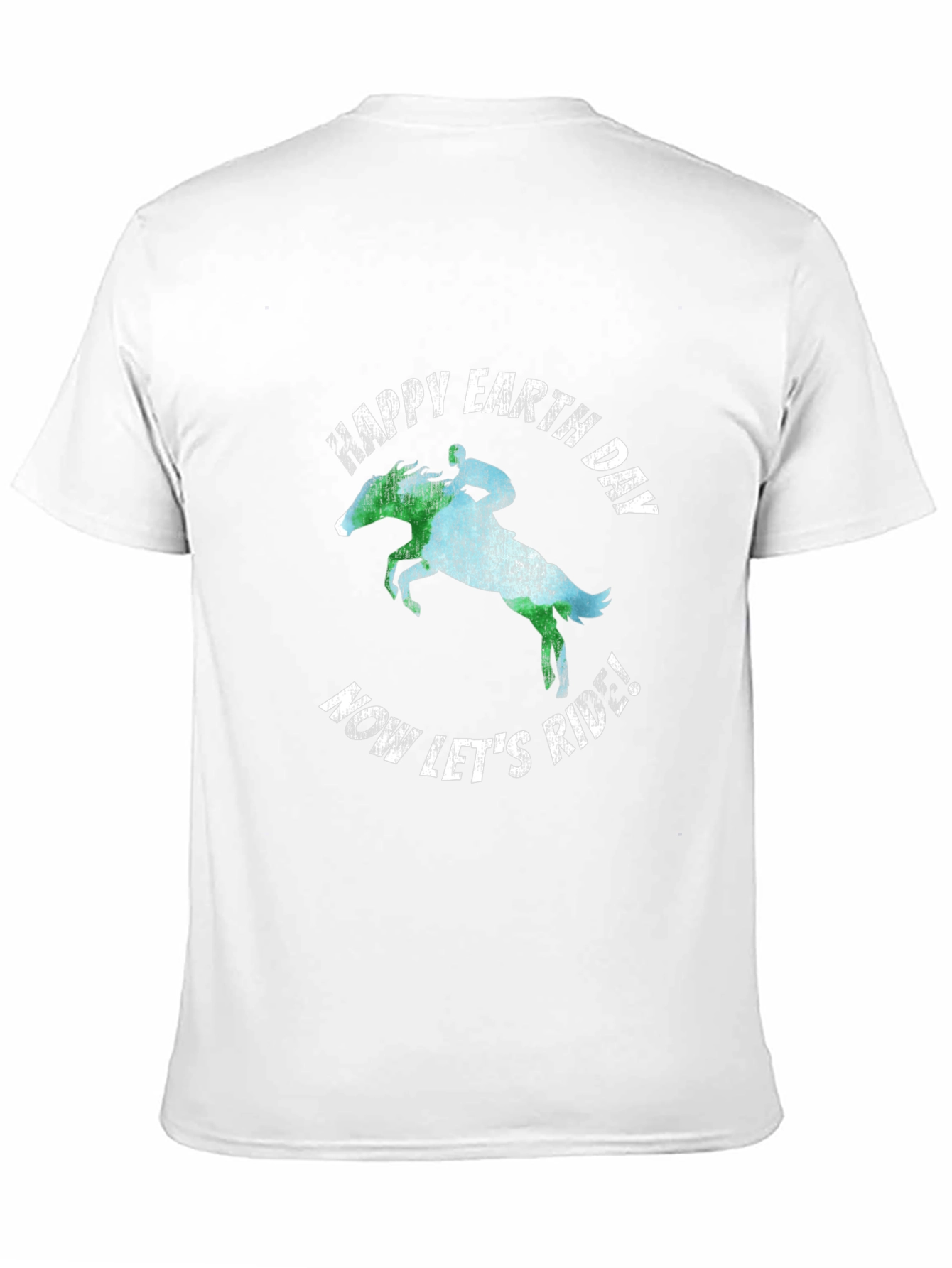 Happy Earth Day Equestrian T-Shirt - Now Lets Ride!