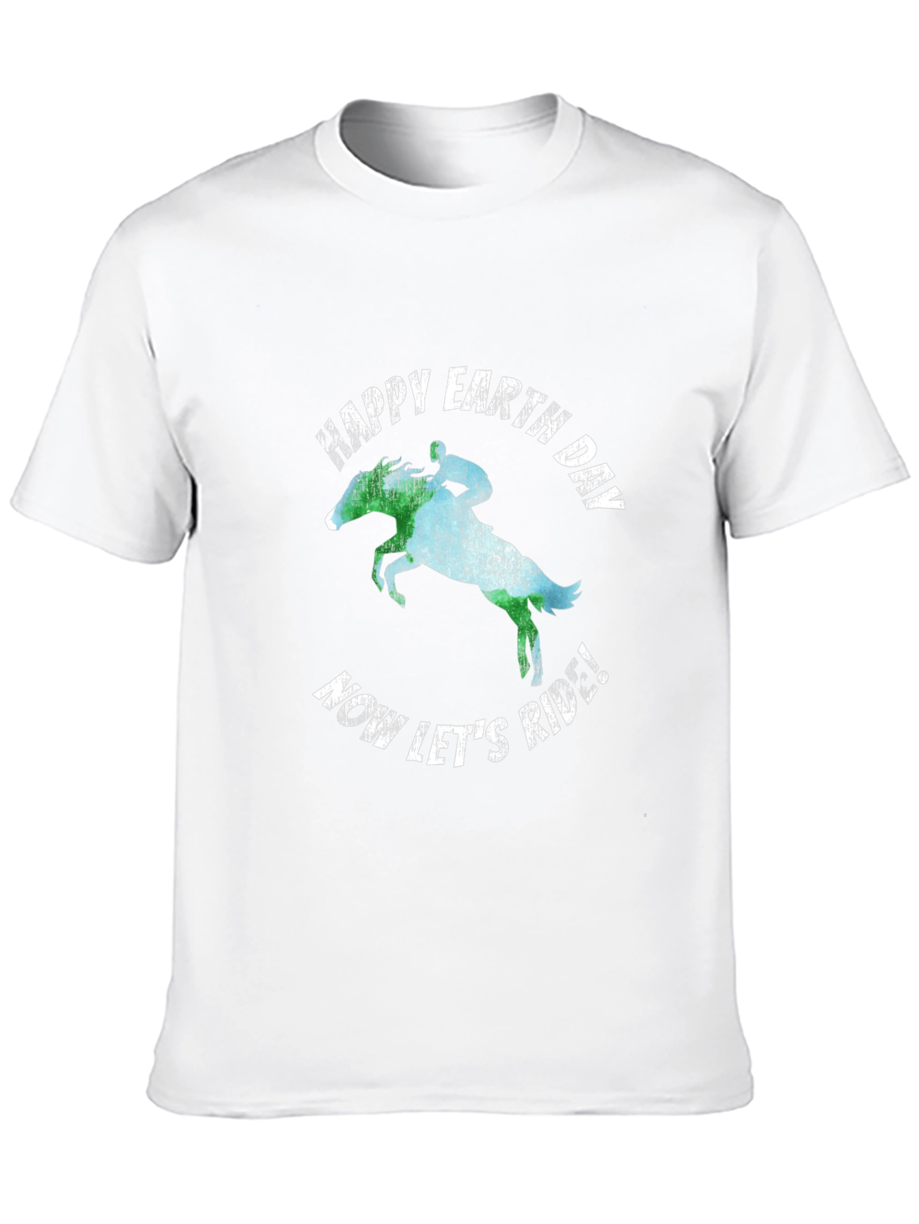 Happy Earth Day Equestrian T-Shirt - Now Lets Ride!