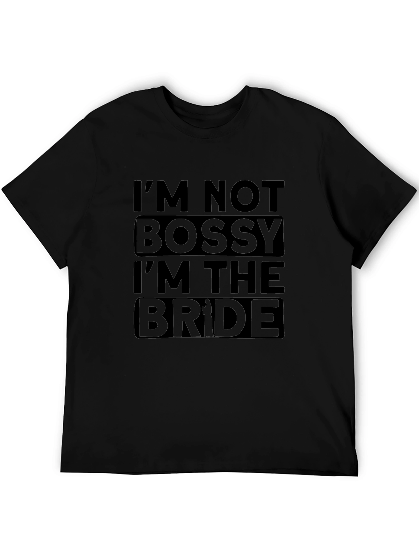 Im Not Bossy Im The Bride Black Tee