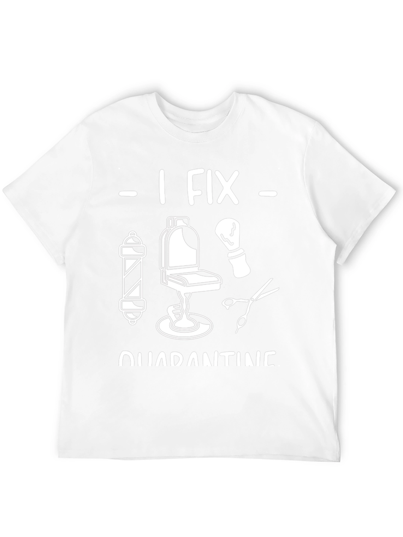 I Fix Quarantine Barber T-Shirt