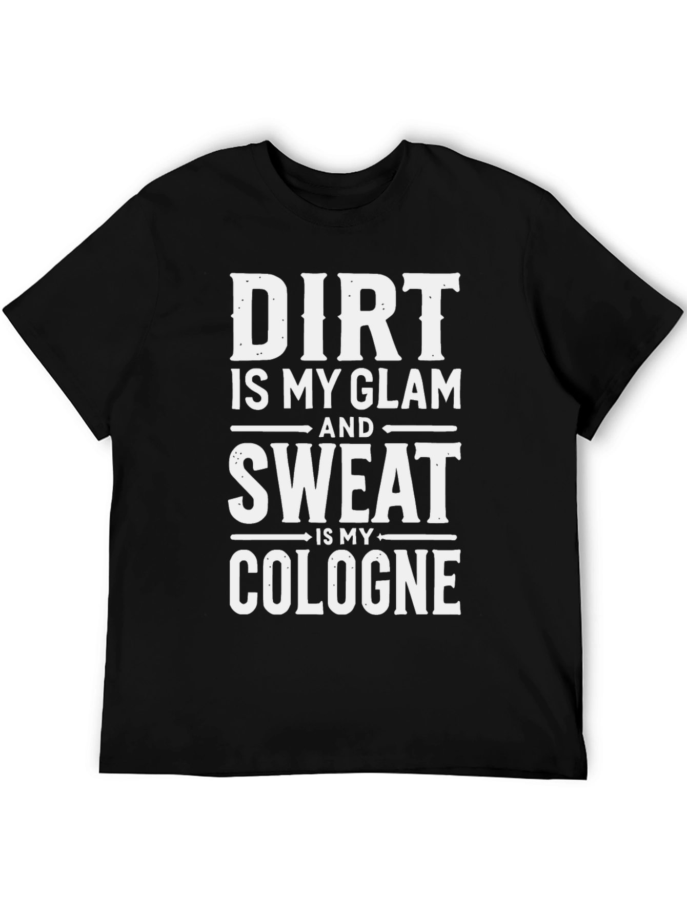 Dirt Is My Glam Funny Graphic T-Shirt