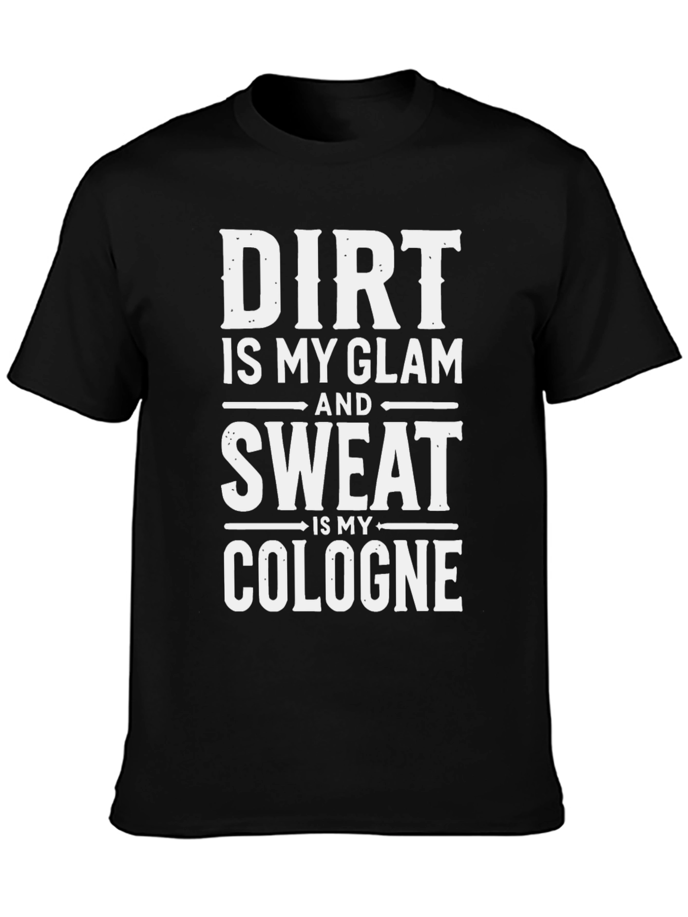 Dirt Is My Glam Funny Graphic T-Shirt