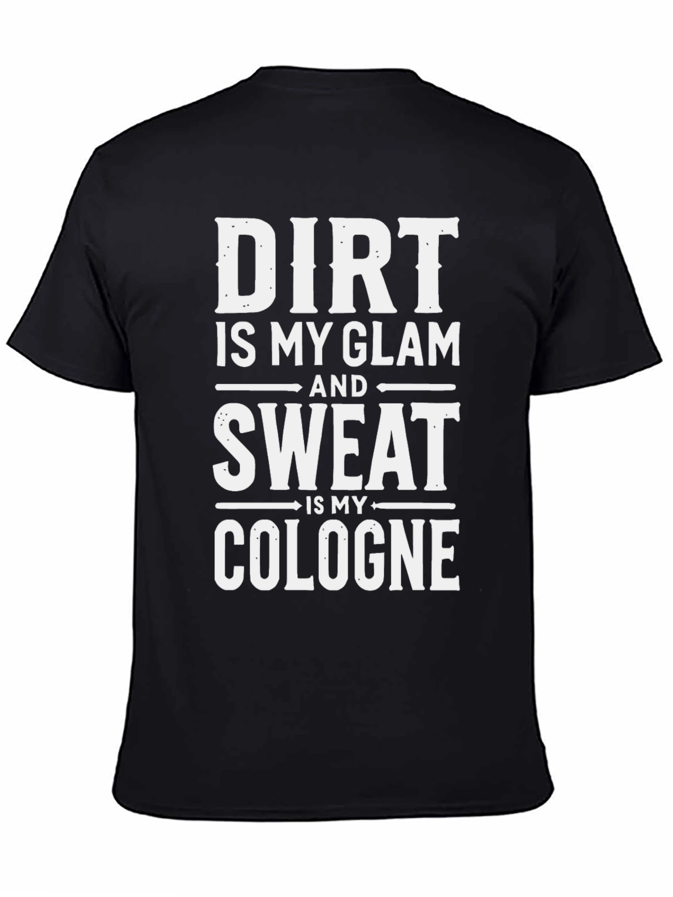 Dirt Is My Glam Funny Graphic T-Shirt