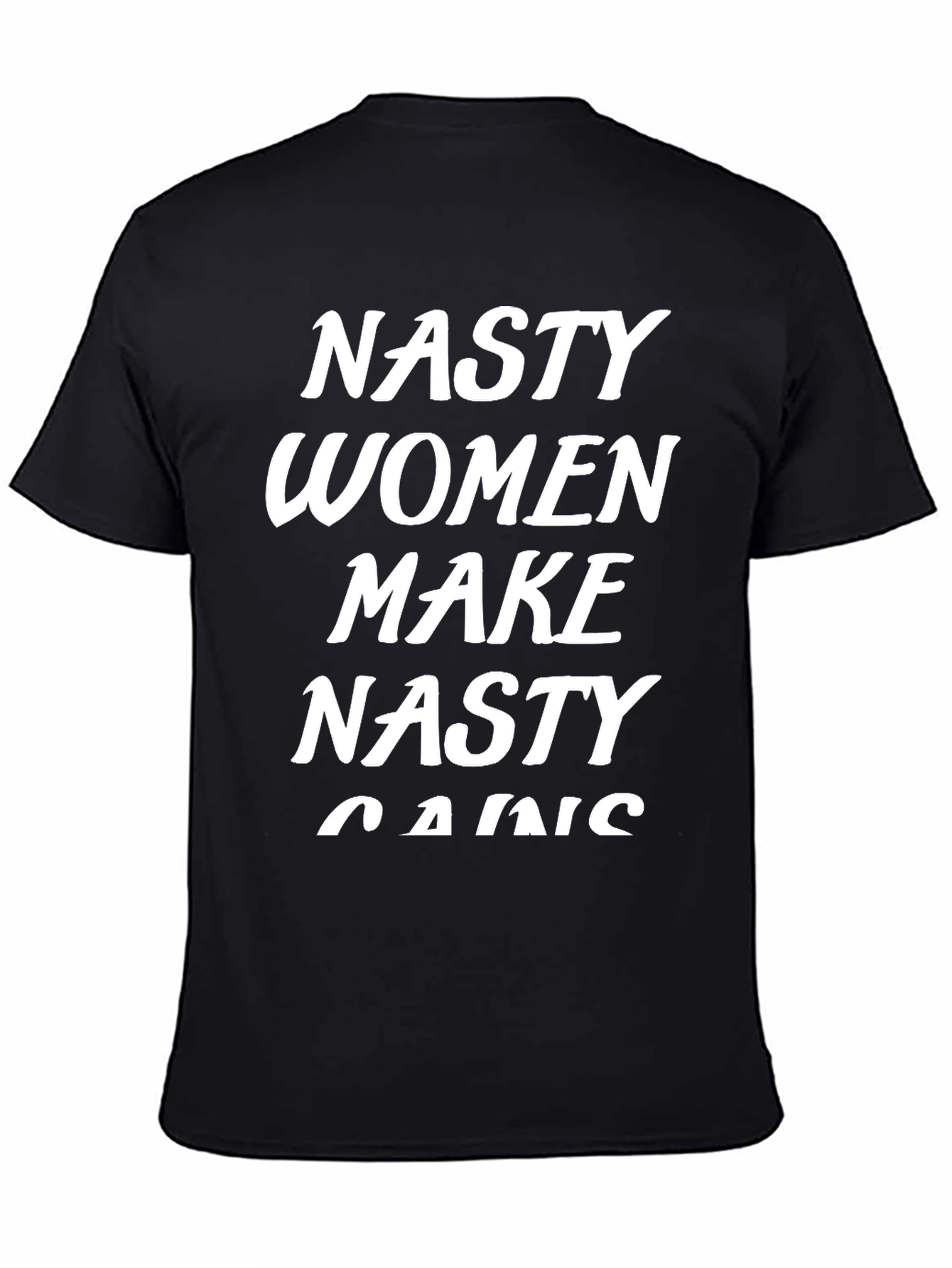 Nasty Women Make Nasty Gains Graphic Tee