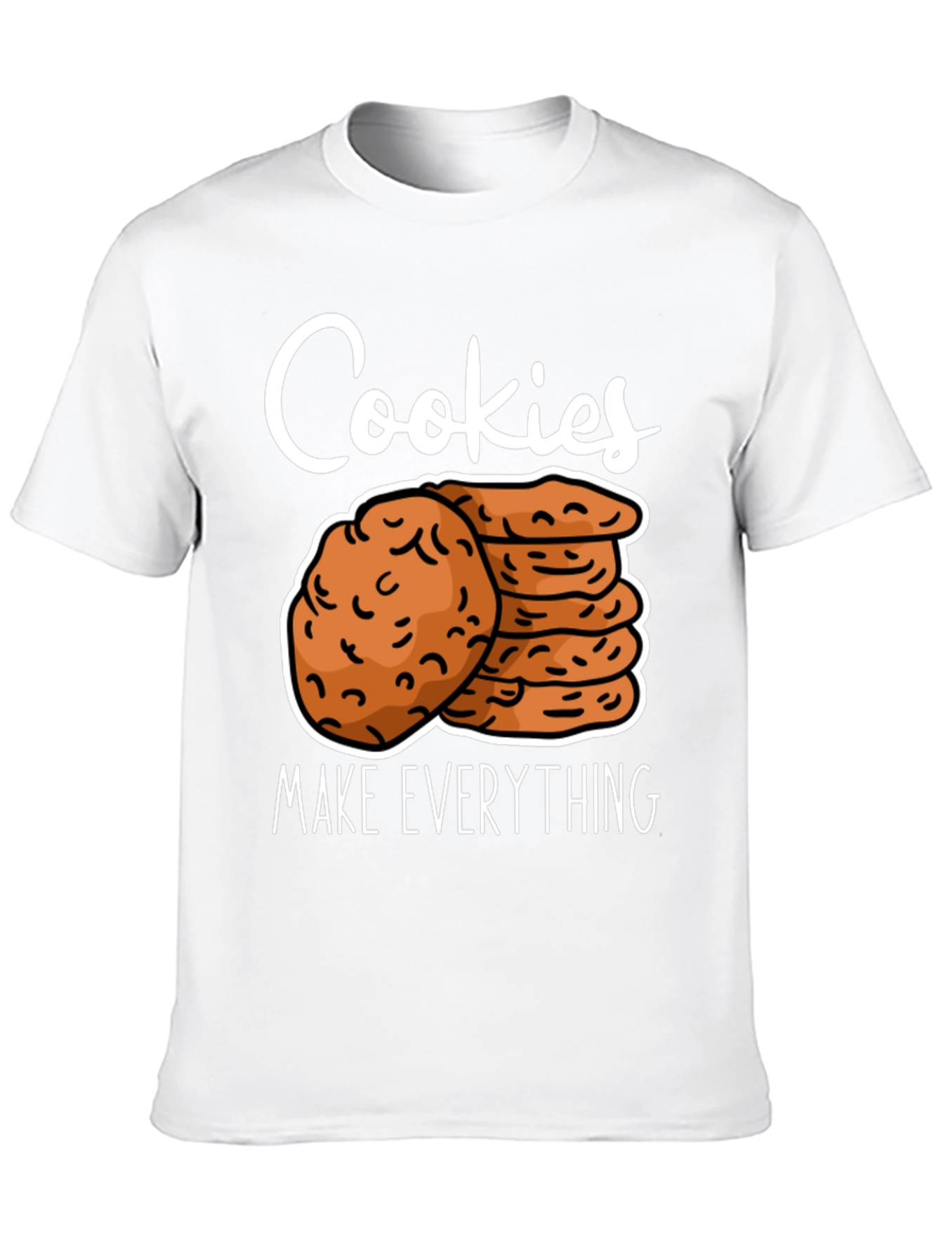 Cookies Make Everything T-Shirt Funny Cookie Lover Tee