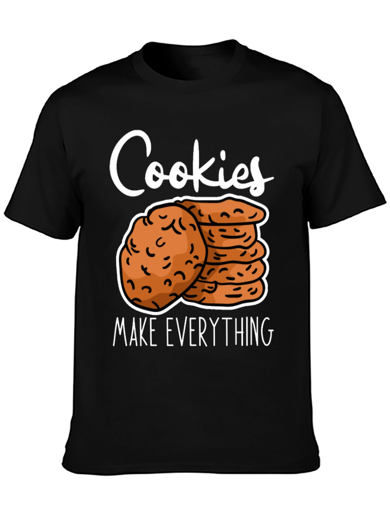 Cookies Make Everything T-Shirt Funny Cookie Lover Tee