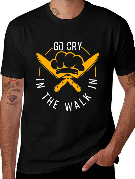 Go Cry in The Walk T-Shirt - Chef Humor Tee