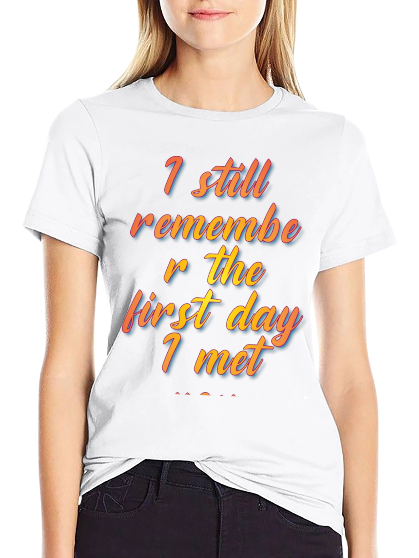 I Still Remember The First Day I Met T-Shirt